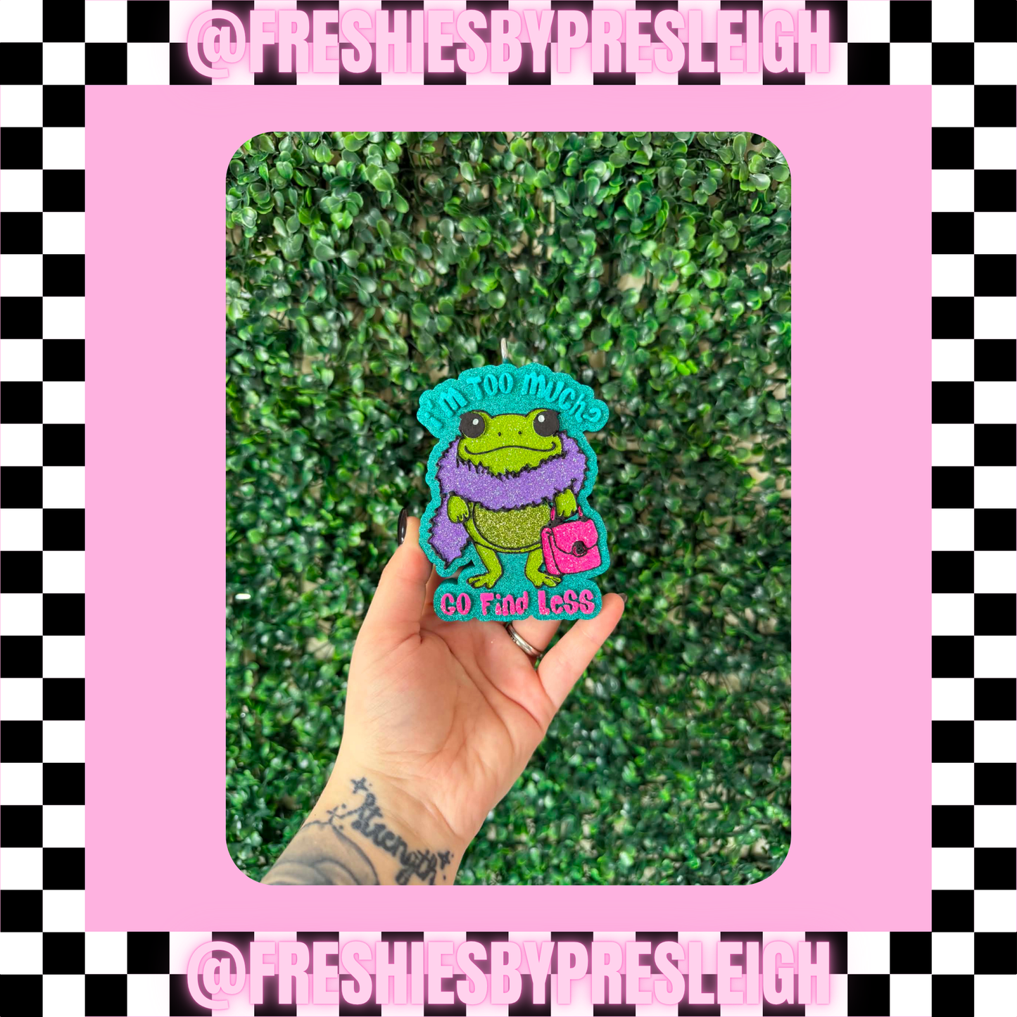 If I'm Too Much Frog Freshie Mold