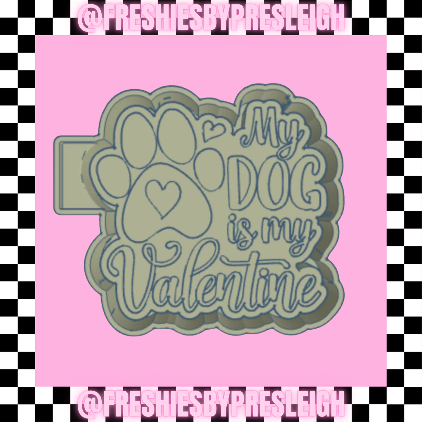 My Dog Is My Valentine Freshie Mold