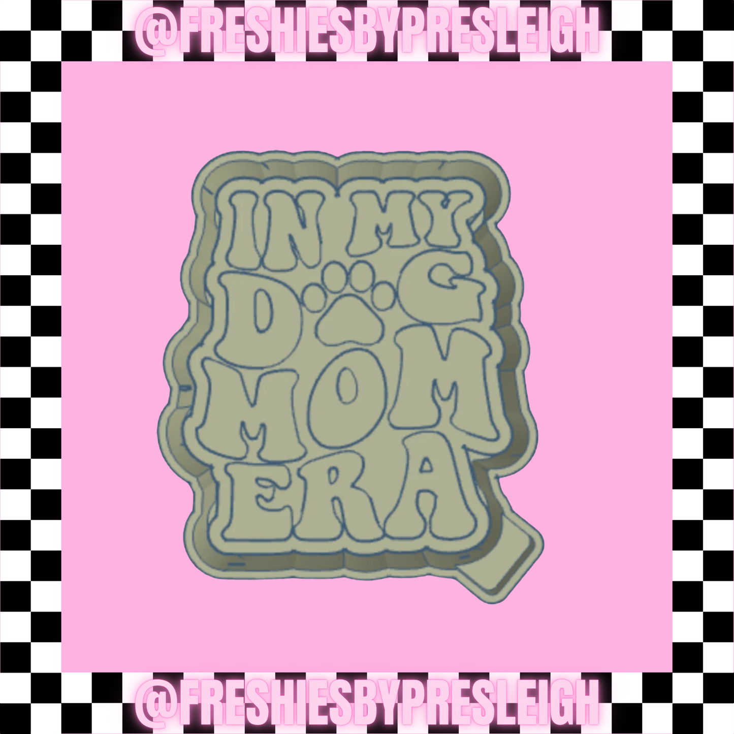 In My Dog Mom Era Freshie Mold
