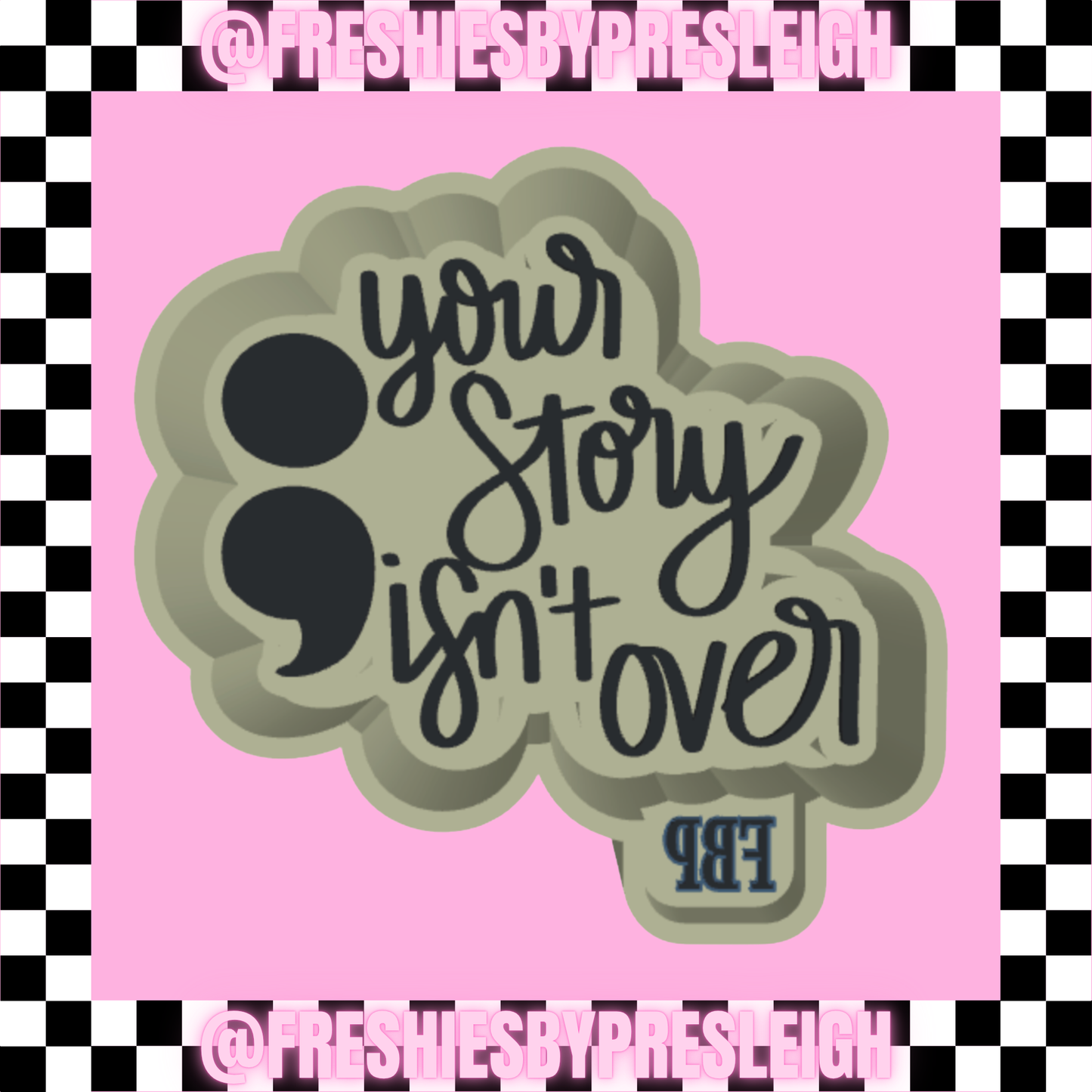 Your Story Isn;t Over Freshie Mold