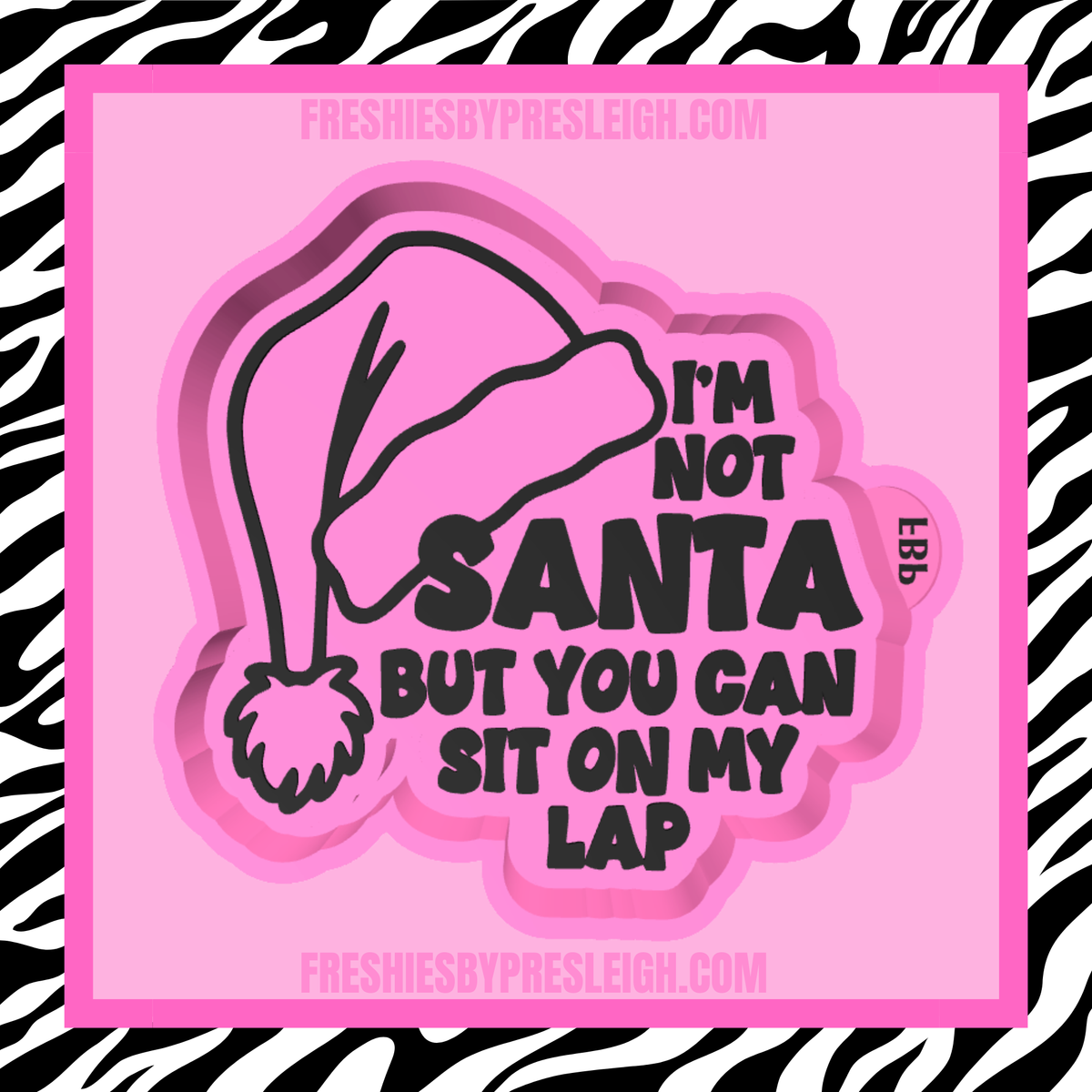 I'm Not Santa Freshie Mold