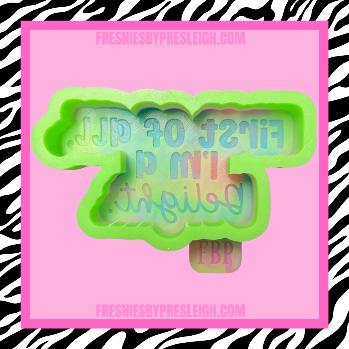 I'm A Delight Freshie Mold