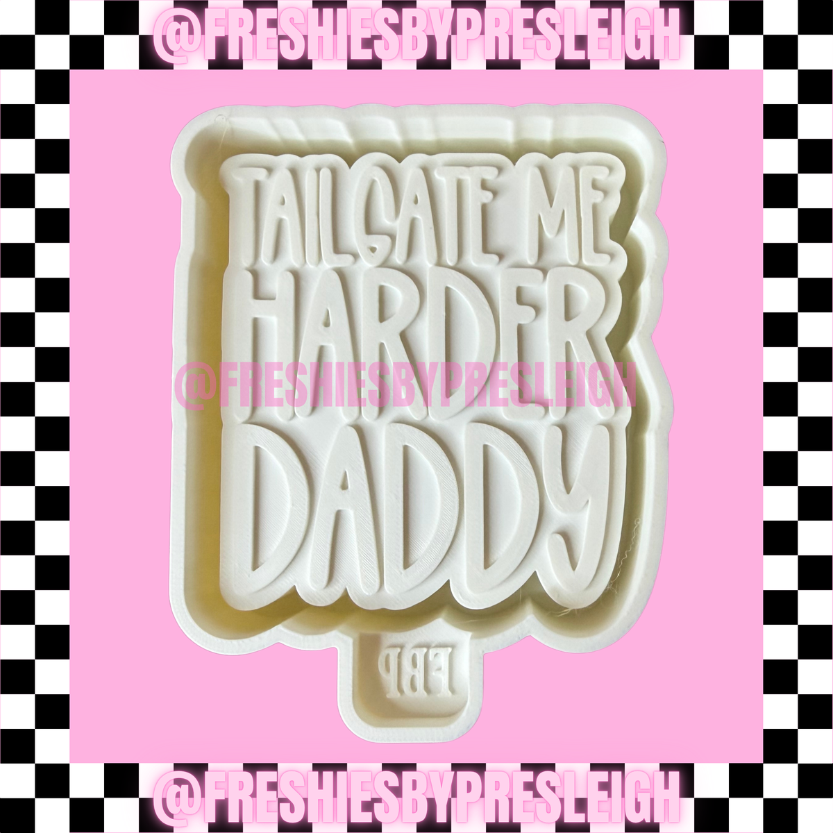 Tailgate Me Harder Daddy Freshie Mold