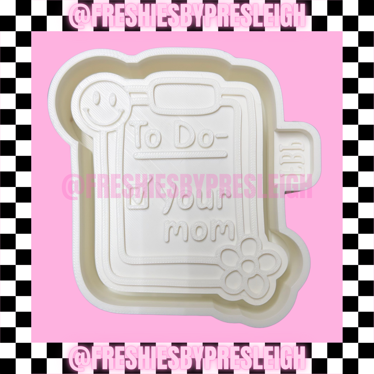To Do - Your Mom Freshie Mold