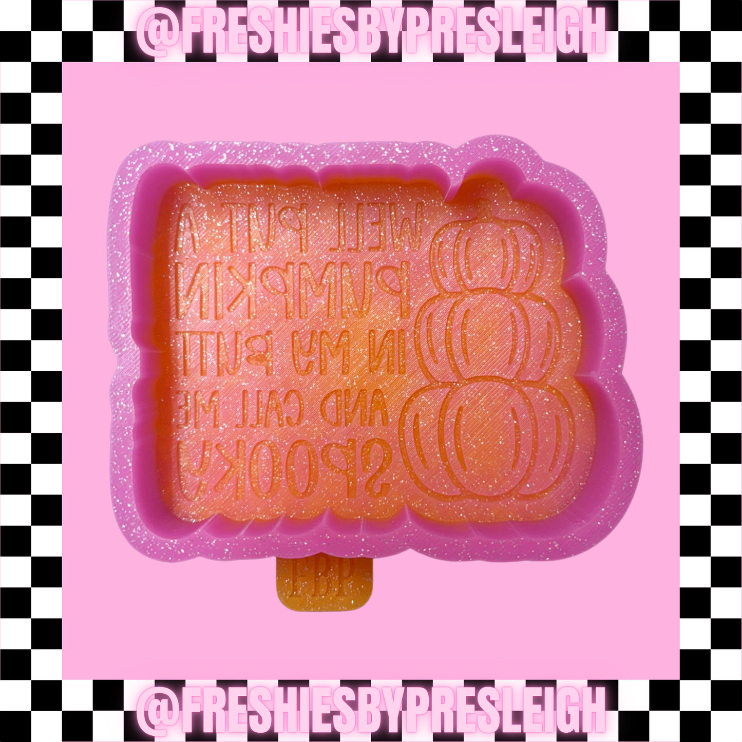 Well Put A Pumpkin & Call Me Spooky Freshie Mold