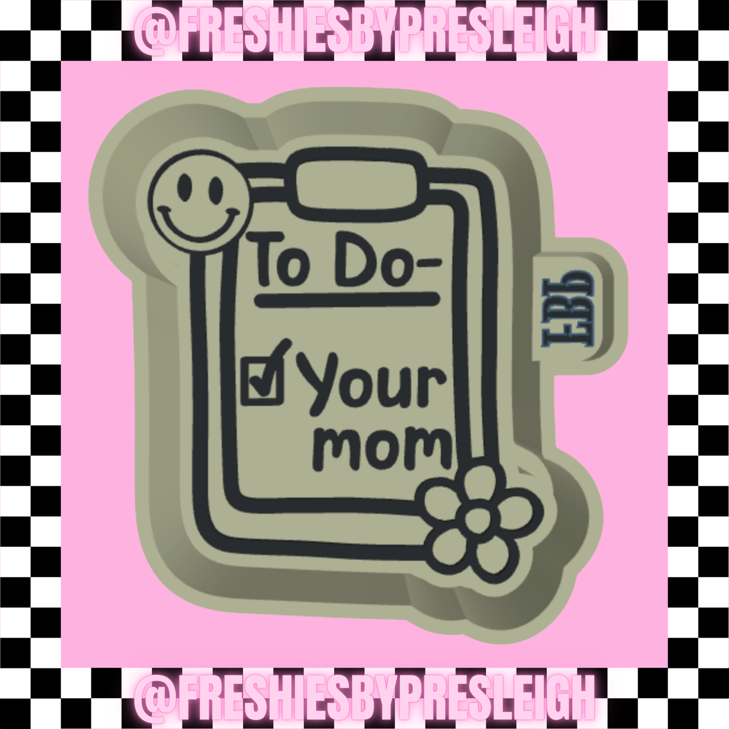 To Do - Your Mom Freshie Mold