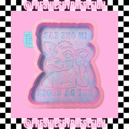 In One Ear Out Da Udder Freshie Mold