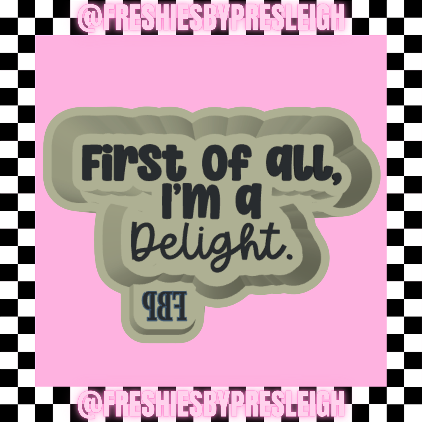 I'm A Delight Freshie Mold