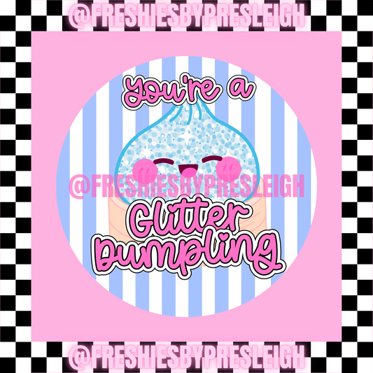 You're A Glitter Dumpling Freshie Card Stock