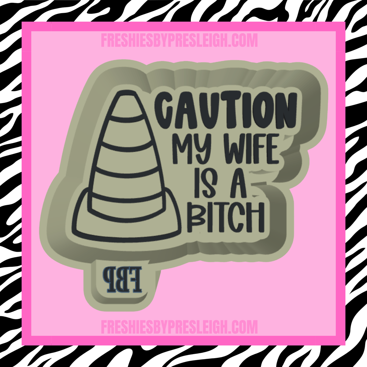 My Wife Is A B Freshie Mold