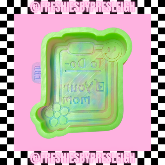 To Do - Your Mom Freshie Mold