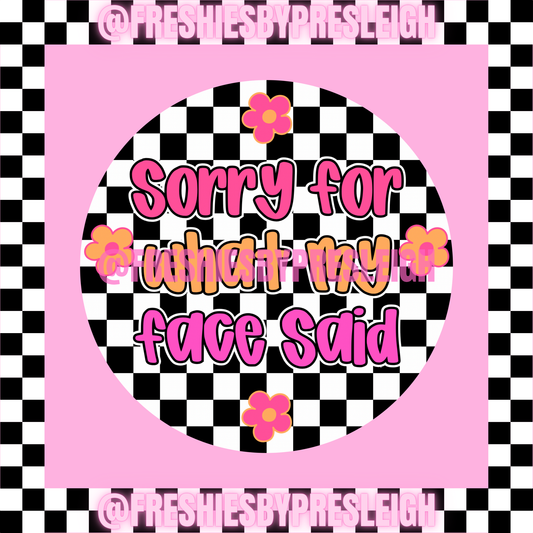 Sorry For What My Face Said Freshie Card Stock
