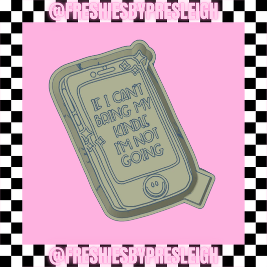 If I Can't Bring My Tablet Freshie Mold