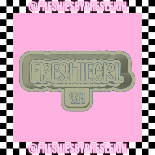 FRESHIEGRL Freshie Mold