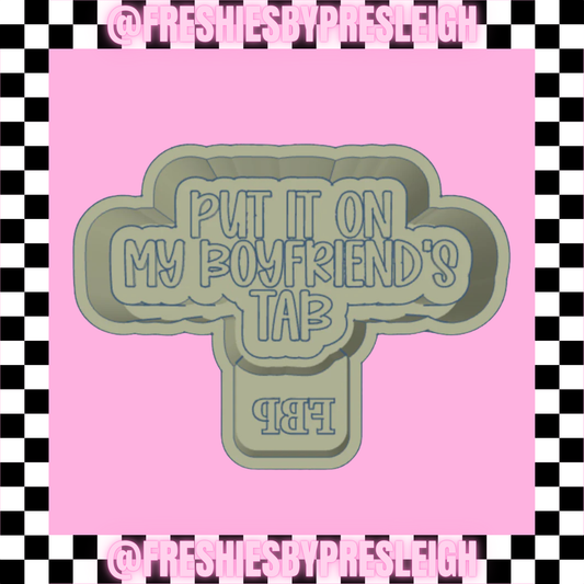 Put It On My Boyfriend's Tab Freshie Mold
