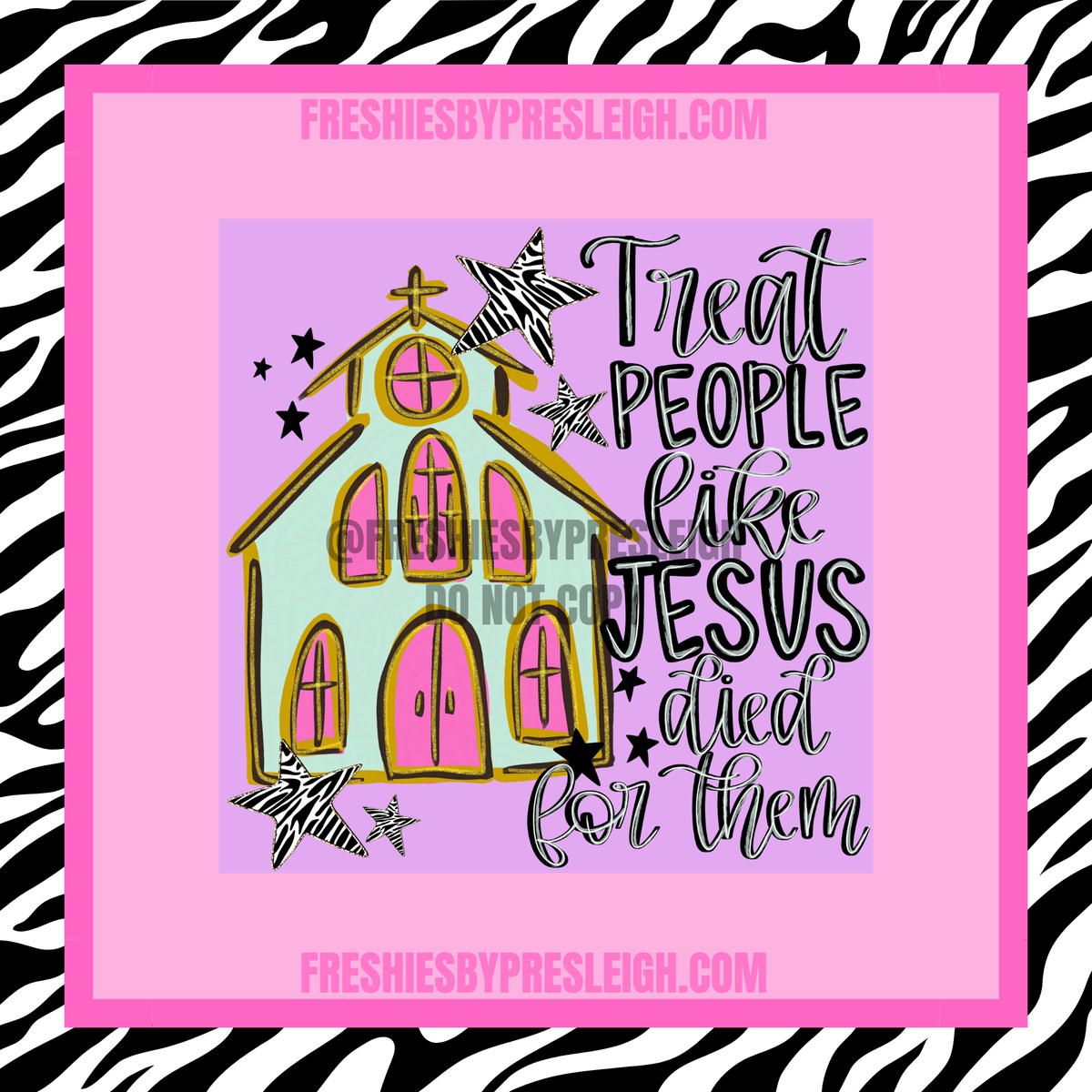 Treat People Like Jesus Died For Them Freshie Cardstock